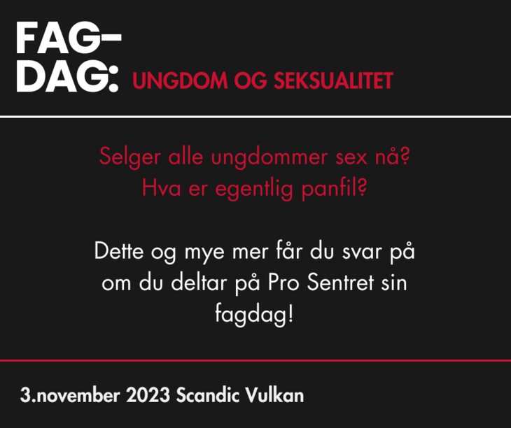Fagdag: Ungdom og seksualitet. Selger alle ungdommer sex nå? Hva er egentlig panfil? Fagdag: Ungdom og seksualitet. Selger alle ungdommer sex nå? Hva er egentlig panfil?