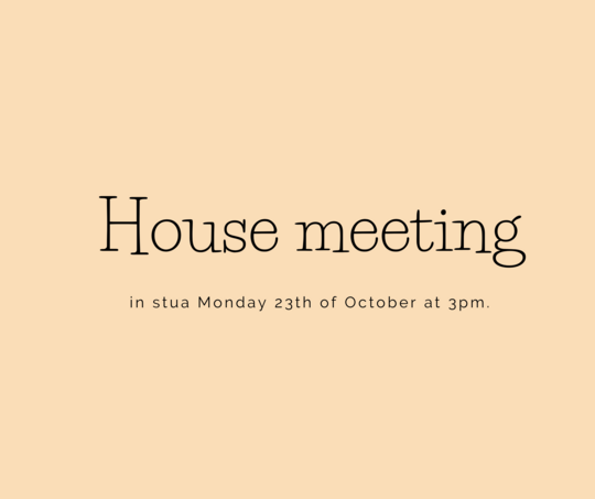 Picture of the text: House meeting in Stua Monday 23th of October at 3pm.