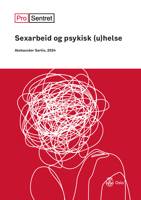Pro Sentret sin logo øverst til høyre, under står tittel på rapporten: Sexarbeid og psykisk (u)helse, under der står navn på forfatter og årstall. under dette er det rød bakgrunn med en hvit strektegning av ett menneske fra brystet og opp, hvor hodet er en stor krusedull. Nederst i venstre hjørne er Oslo kommune sin logo. 